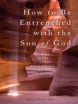 cover image of How to Be Entrenched with the Son of God